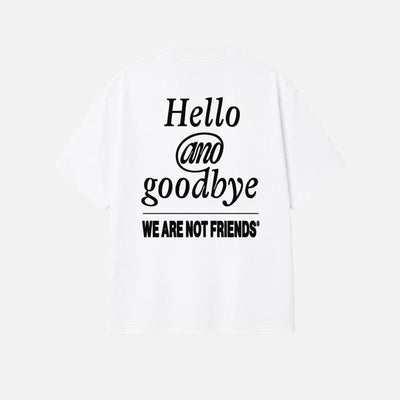 We Are Not Friends Hello & Goodbye T-shirt WANF-C02605